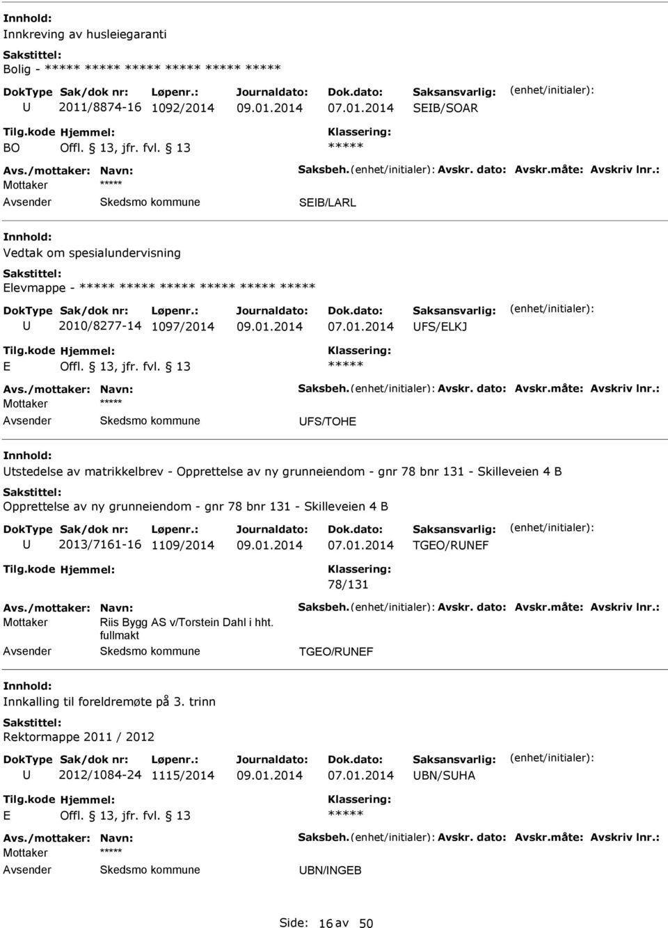 : Mottaker FS/TOH tstedelse av matrikkelbrev - Opprettelse av ny grunneiendom - gnr 78 bnr 131 - Skilleveien 4 B Opprettelse av ny grunneiendom - gnr 78 bnr 131 - Skilleveien 4 B 2013/7161-16