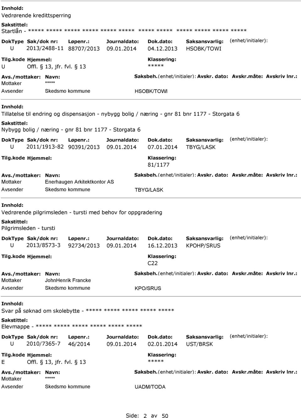 TBYG/LSK 81/1177 vs./mottaker: Navn: Saksbeh. vskr. dato: vskr.måte: vskriv lnr.