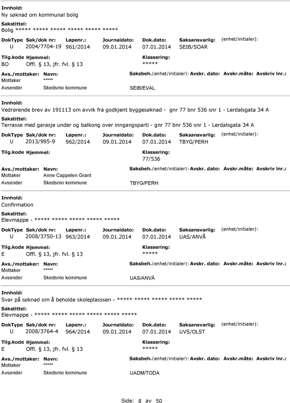 - Lerdalsgata 34 2013/995-9 962/2014 TBYG/PRH 77/536 vs./mottaker: Navn: Saksbeh. vskr. dato: vskr.måte: vskriv lnr.