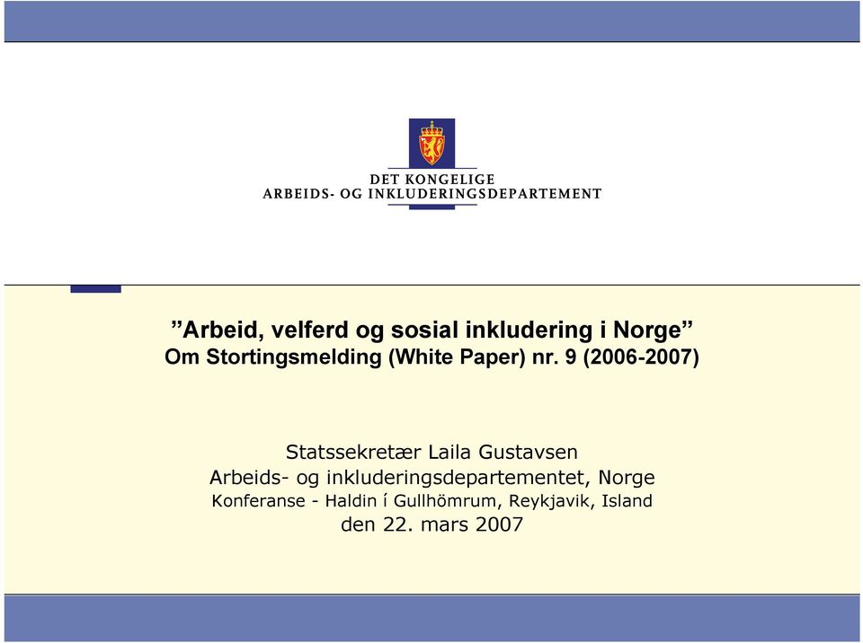 9 (2006-2007) Statssekretær Laila Gustavsen Arbeids- og