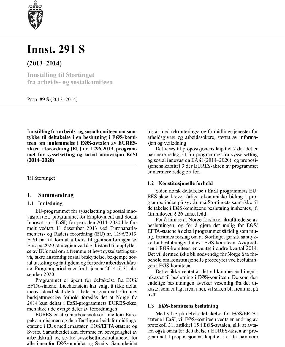 1296/2013, programmet for sysselsetting og sosial innovasjon EaSI (2014 2020) Til Stortinget 1. Sammendrag 1.