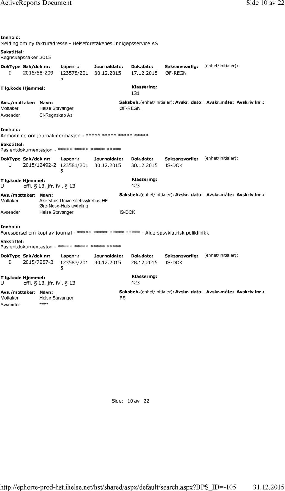 kode Hjemmel: 131 Avsender S-Regnskap As Saksbeh. Avskr. dato: Avskr.måte: Avskriv lnr.