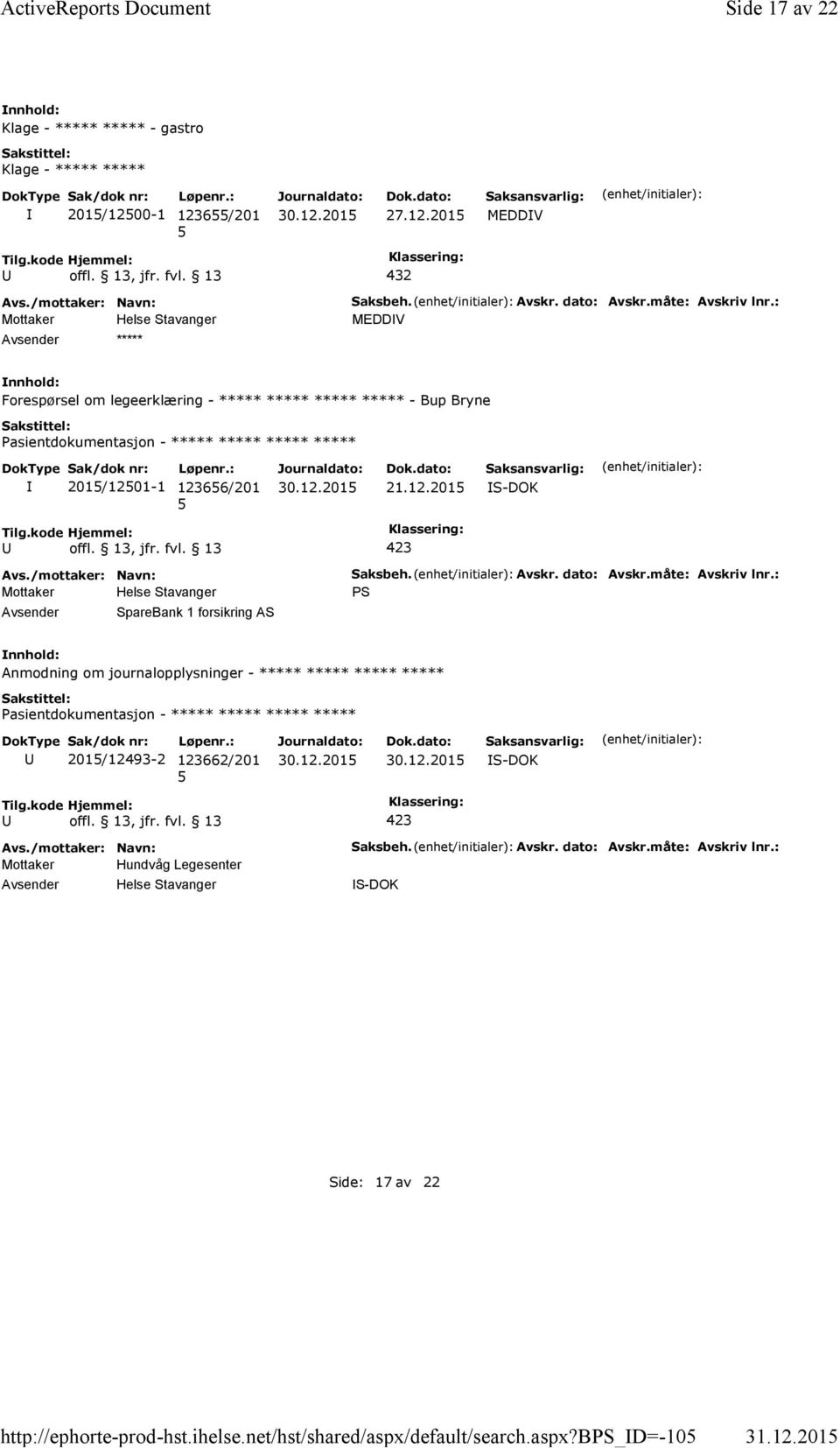 : MEDDV Forespørsel om legeerklæring - ***** ***** ***** ***** - Bup Bryne 201/1201-1 12366/201 21.12.201 Avsender SpareBank 1 forsikring AS Saksbeh.