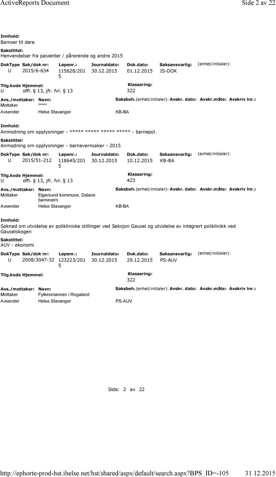 11864/201 10.12.201 KB-BA Mottaker Eigersund kommune, Dalane barnevern Saksbeh. Avskr. dato: Avskr.måte: Avskriv lnr.