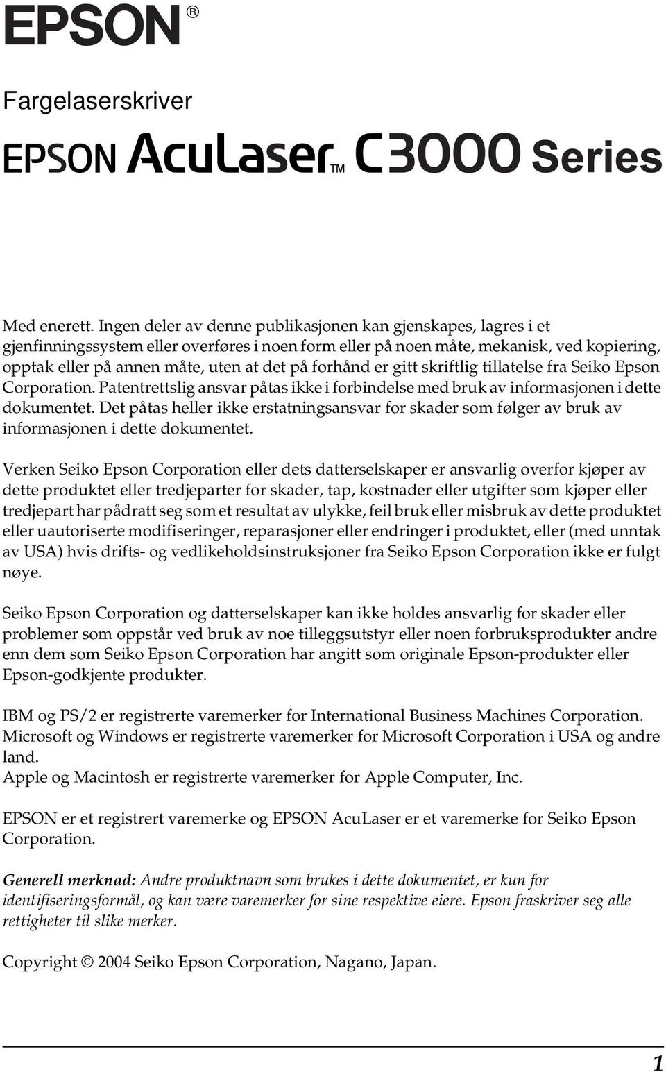 forhånd er gitt skriftlig tillatelse fra Seiko Epson Corporation. Patentrettslig ansvar påtas ikke i forbindelse med bruk av informasjonen i dette dokumentet.