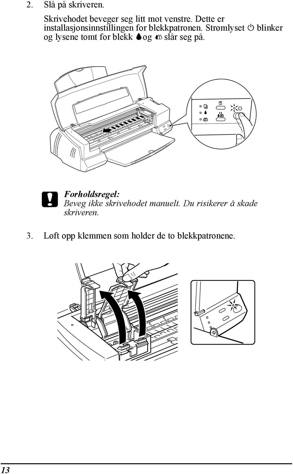 Str mlyset og lysene tomt for blekk og slœr seg pœ.