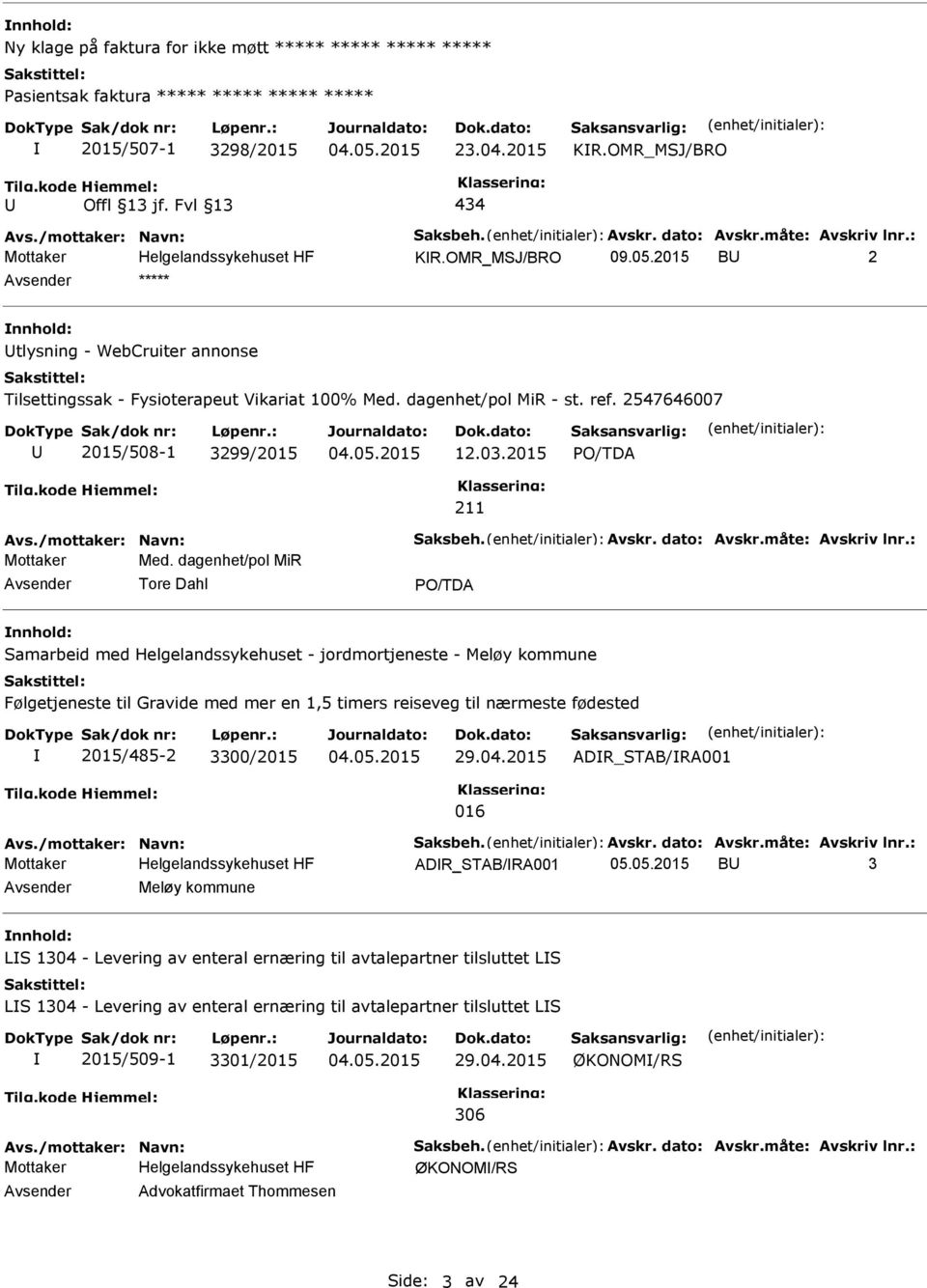 03.2015 Avs./mottaker: Navn: Saksbeh. Avskr. dato: Avskr.måte: Avskriv lnr.: Mottaker Med.