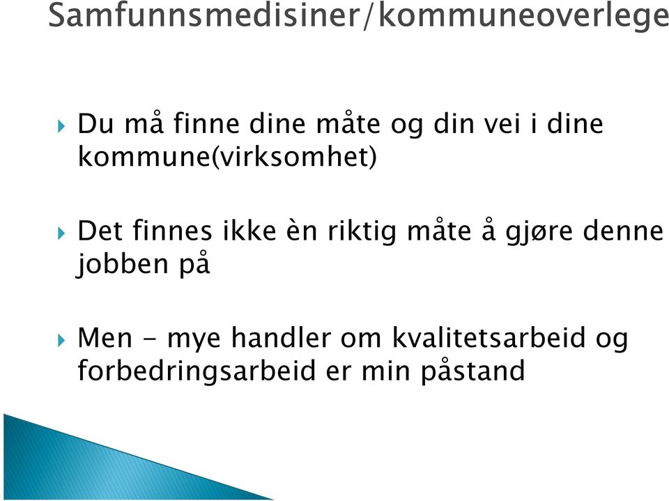 èn riktig måte å gjøre denne jobben på Men - mye