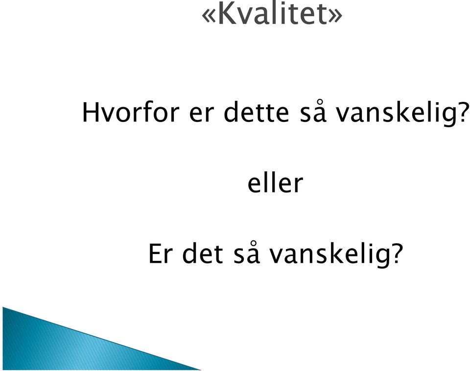 så vanskelig?