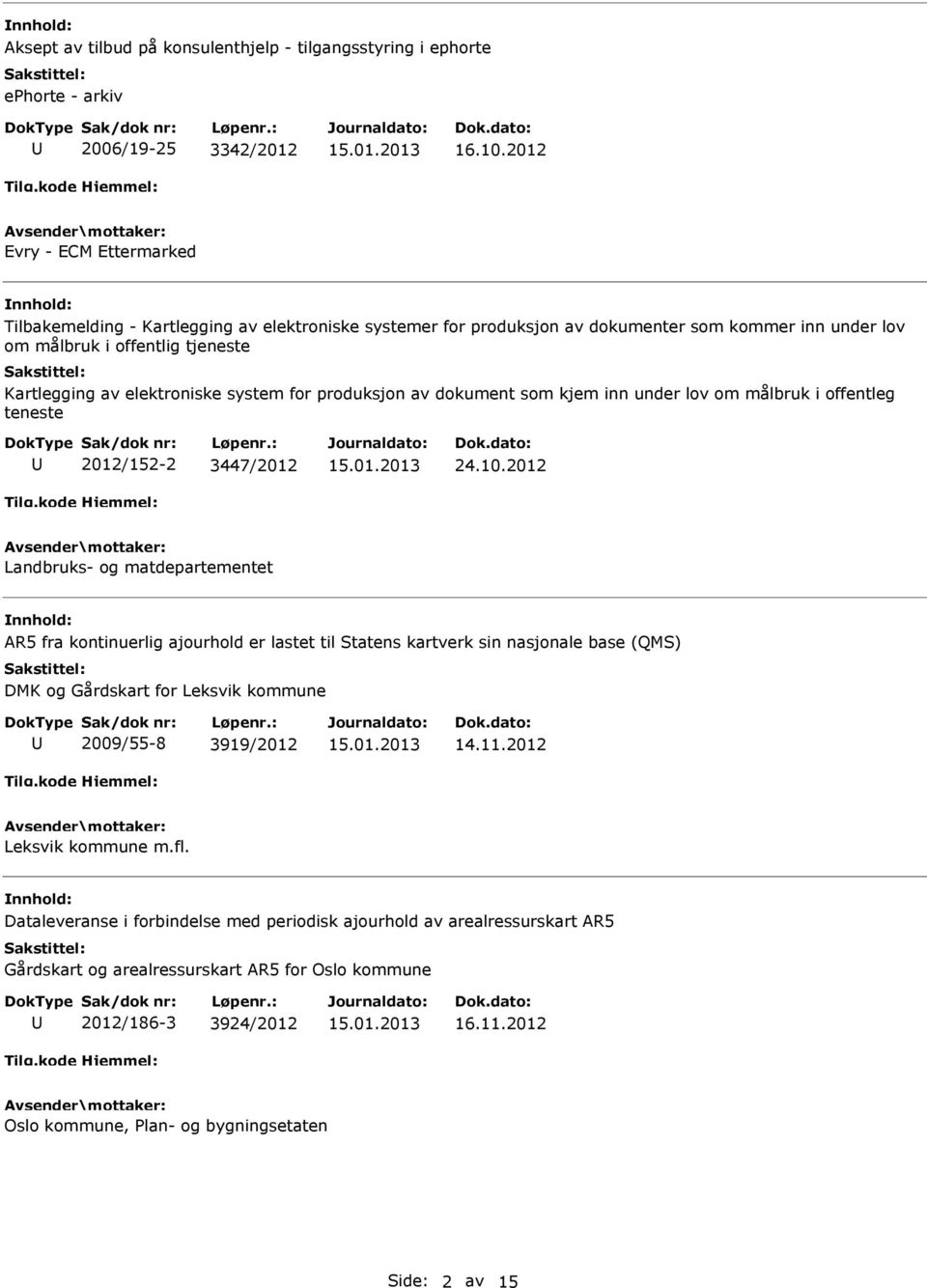 system for produksjon av dokument som kjem inn under lov om målbruk i offentleg teneste 2012/152-2 3447/2012 24.10.