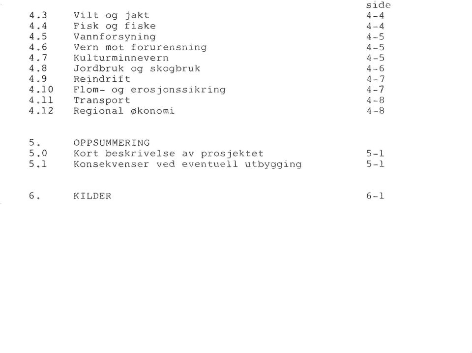 og skogbruk Reindrift Flom- og erosjonssikring Transport Regional Økonomi side 4-4 4-4 4-5