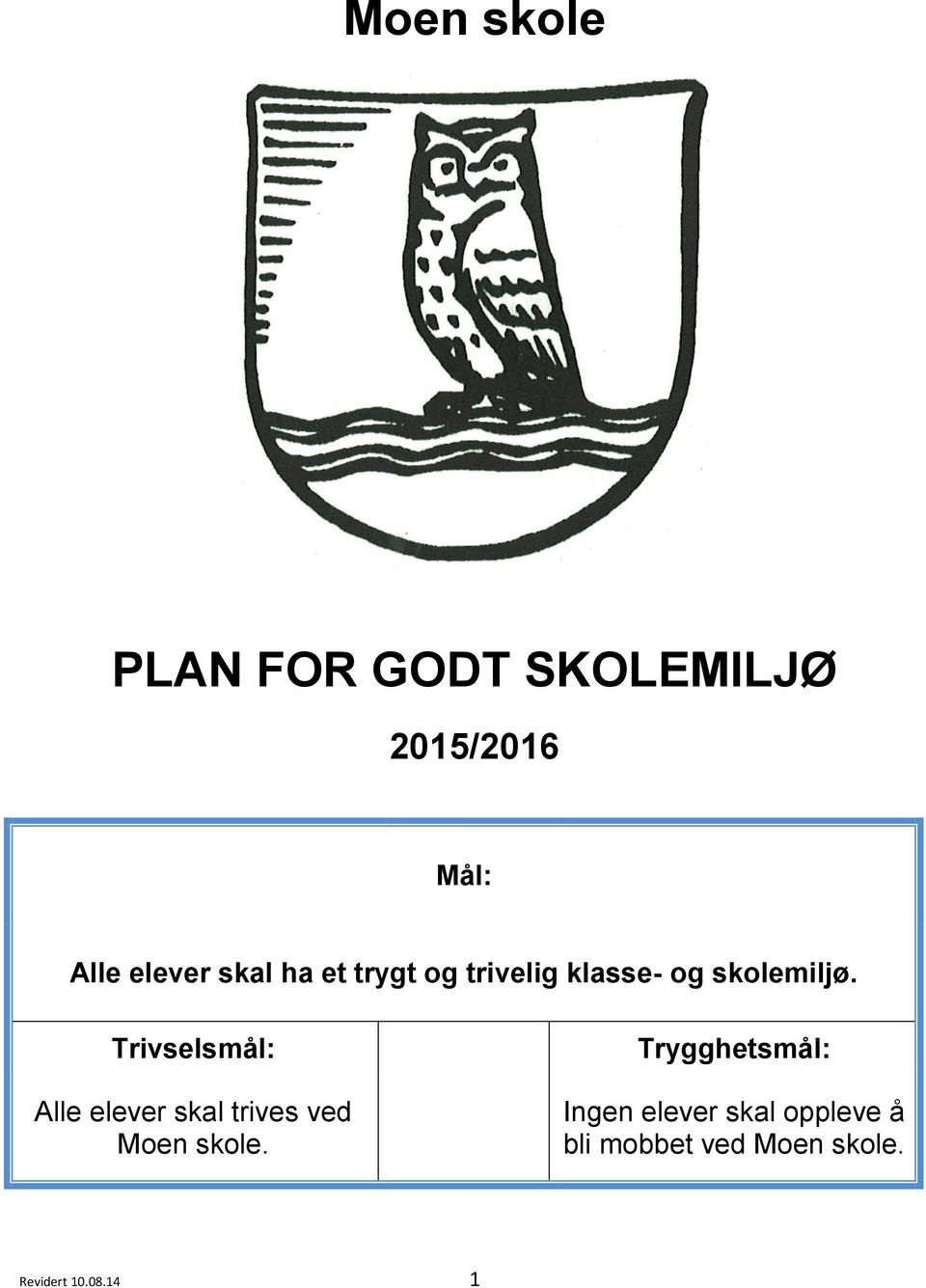 Trivselsmål: Alle elever skal trives ved Moen skole.