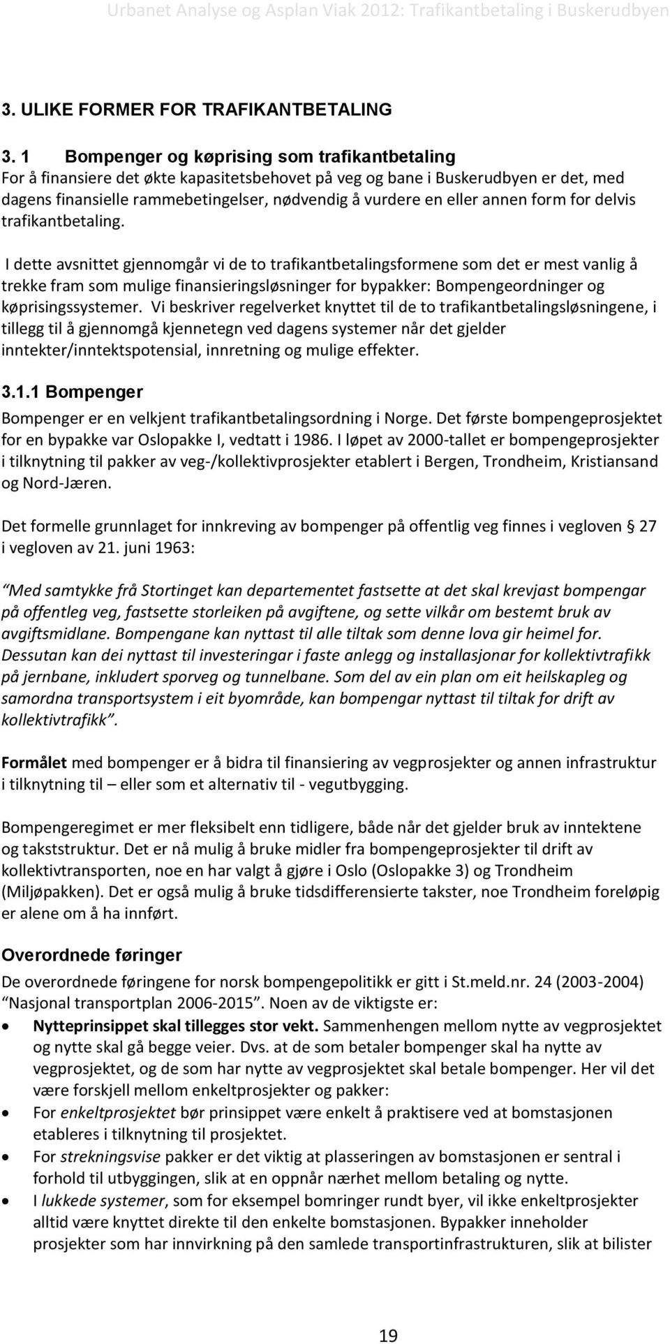 annen form for delvis trafikantbetaling.