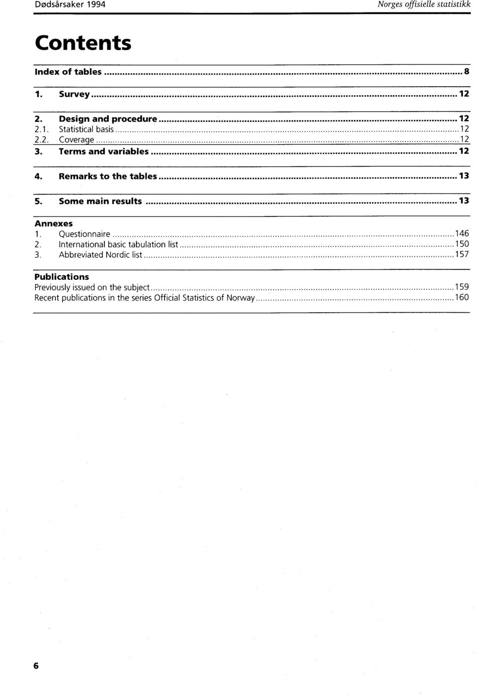 Some main results 3 Annexes. Questionnaire 46 2. International basic tabulation list 50 3.