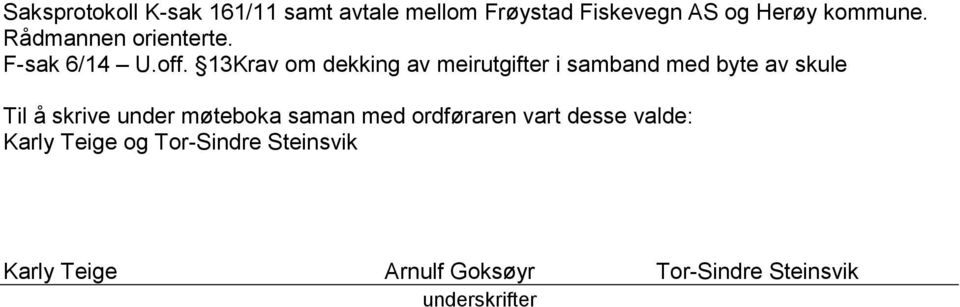 13Krav om dekking av meirutgifter i samband med byte av skule Til å skrive under