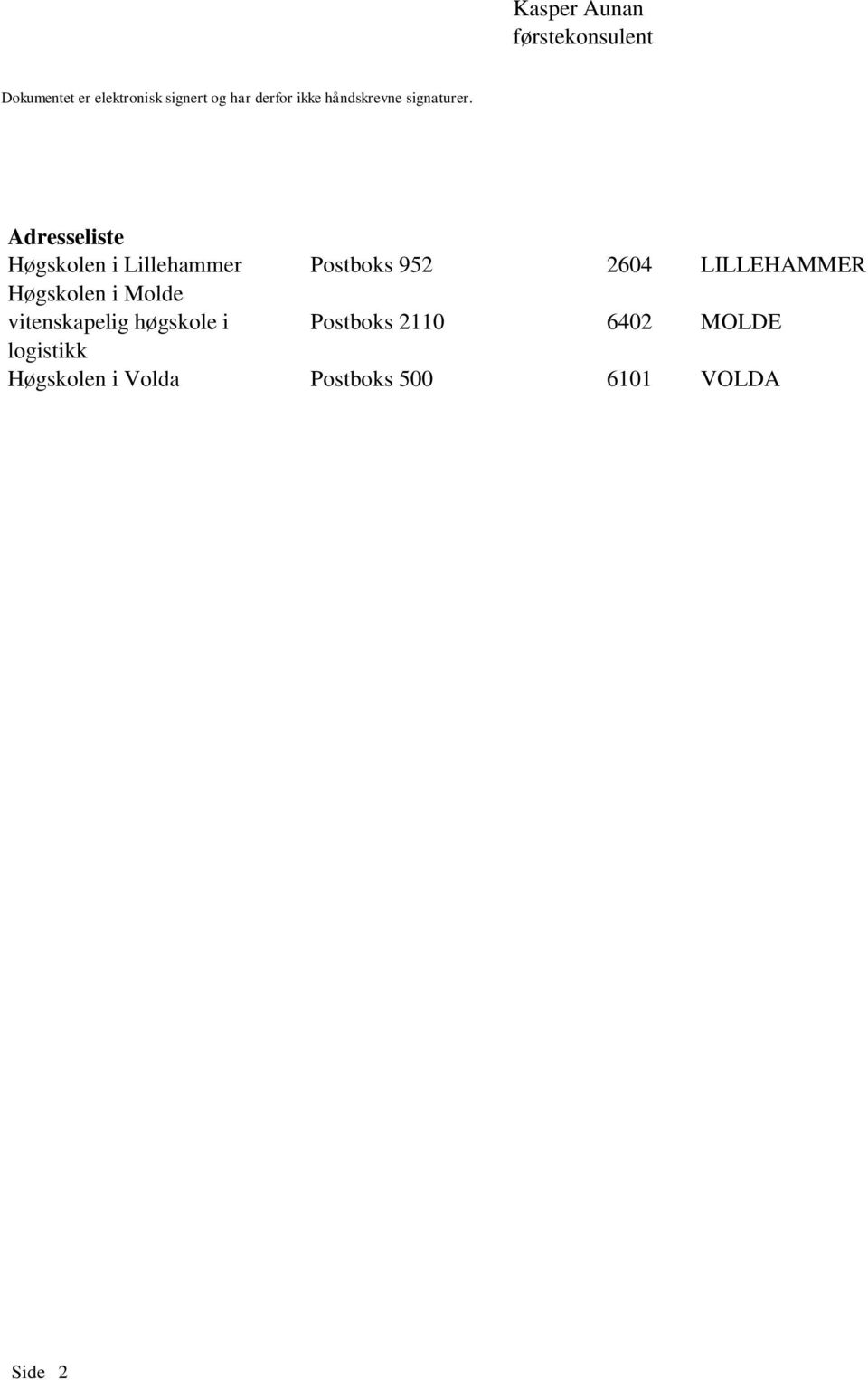 Adresseliste Høgskolen i Lillehammer Postboks 952 2604 LILLEHAMMER