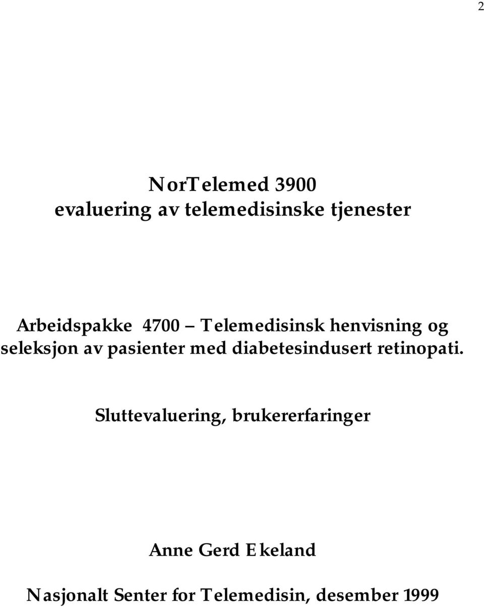 pasienter med diabetesindusert retinopati.