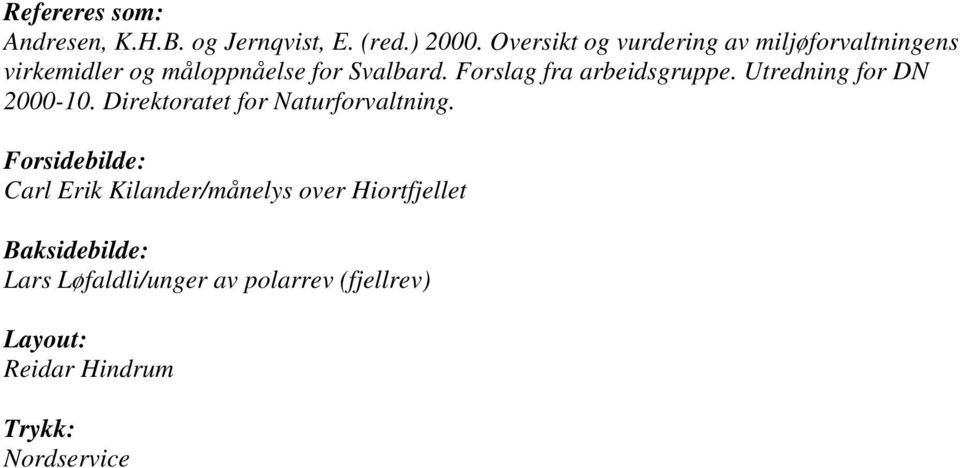 Forslag fra arbeidsgruppe. Utredning for DN 2000-10. Direktoratet for Naturforvaltning.