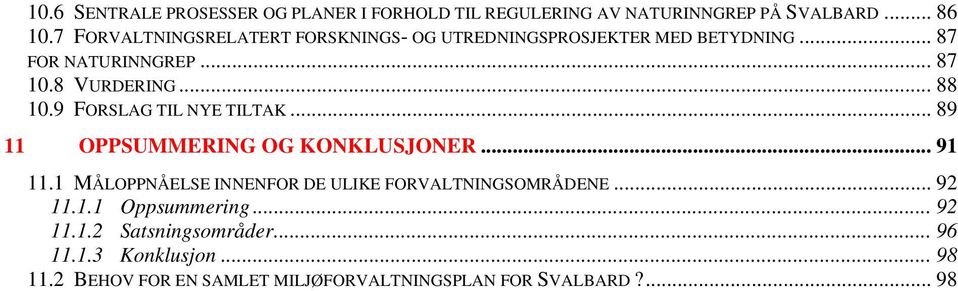 9 FORSLAG TIL NYE TILTAK... 89 11 OPPSUMMERING OG KONKLUSJONER... 91 11.