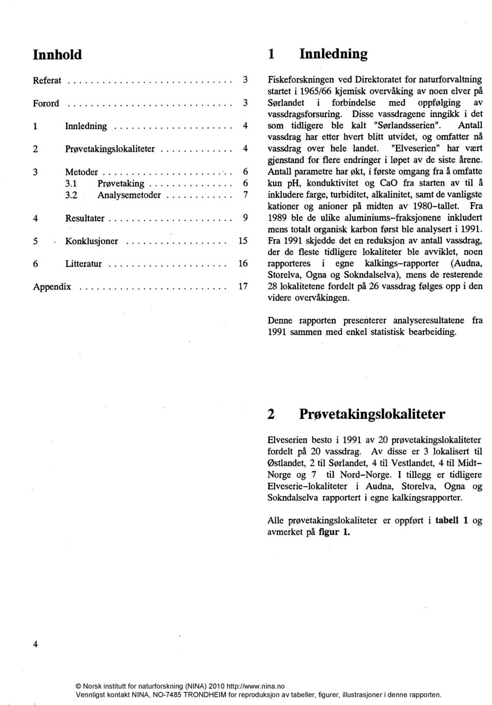 "Elveserien" har vært gjenstand for flere endringer i løpet av de siste årene.