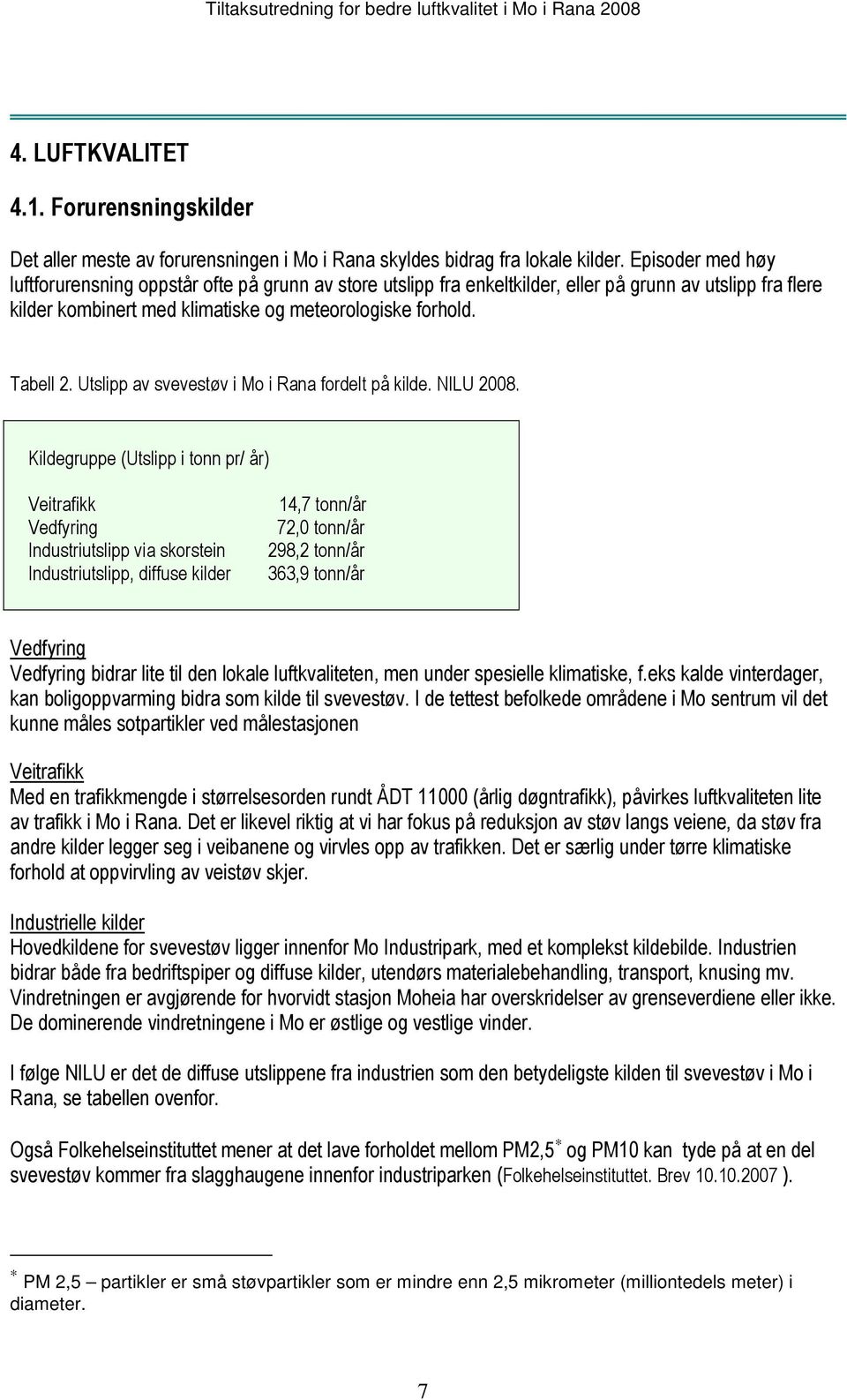 Utslipp av svevestøv i Mo i Rana fordelt på kilde. NILU 2008.