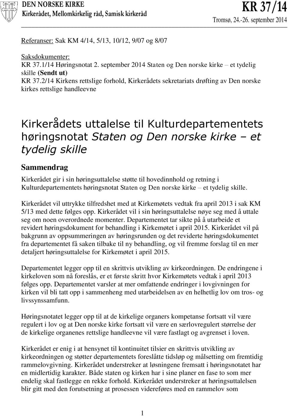 2/14 Kirkens rettslige forhold, Kirkerådets sekretariats drøfting av Den norske kirkes rettslige handleevne Kirkerådets uttalelse til Kulturdepartementets høringsnotat Staten og Den norske kirke et