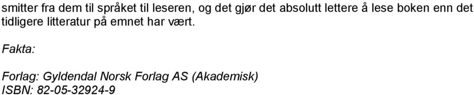 tidligere litteratur på emnet har vært.