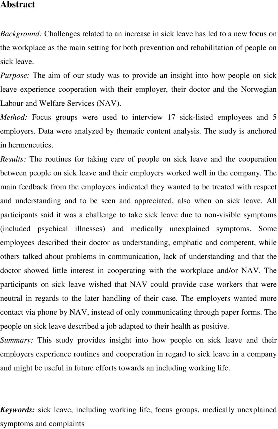 Method: Focus groups were used to interview 17 sick-listed employees and 5 employers. Data were analyzed by thematic content analysis. The study is anchored in hermeneutics.