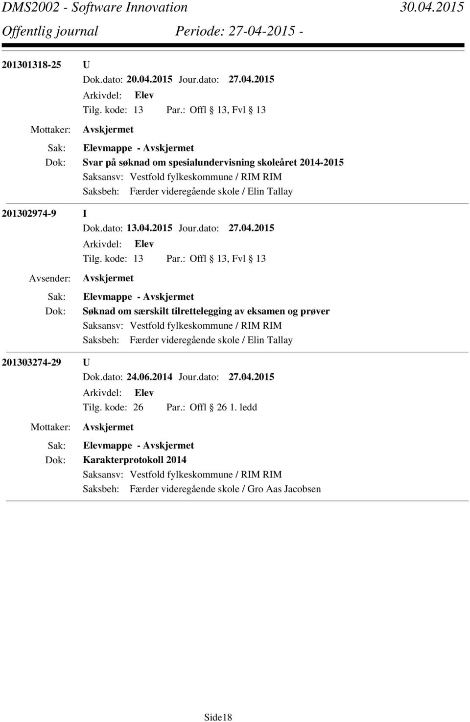 2015 Elevmappe - Svar på søknad om spesialundervisning skoleåret 2014-2015 Saksbeh: Færder videregående skole / Elin Tallay 201302974-9