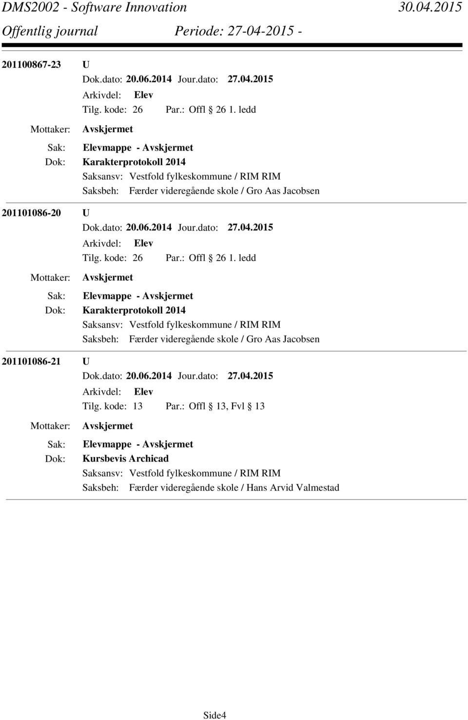 2014 Jour.dato: 27.04.2015 Tilg. kode: 26 Par.: Offl 26 1.