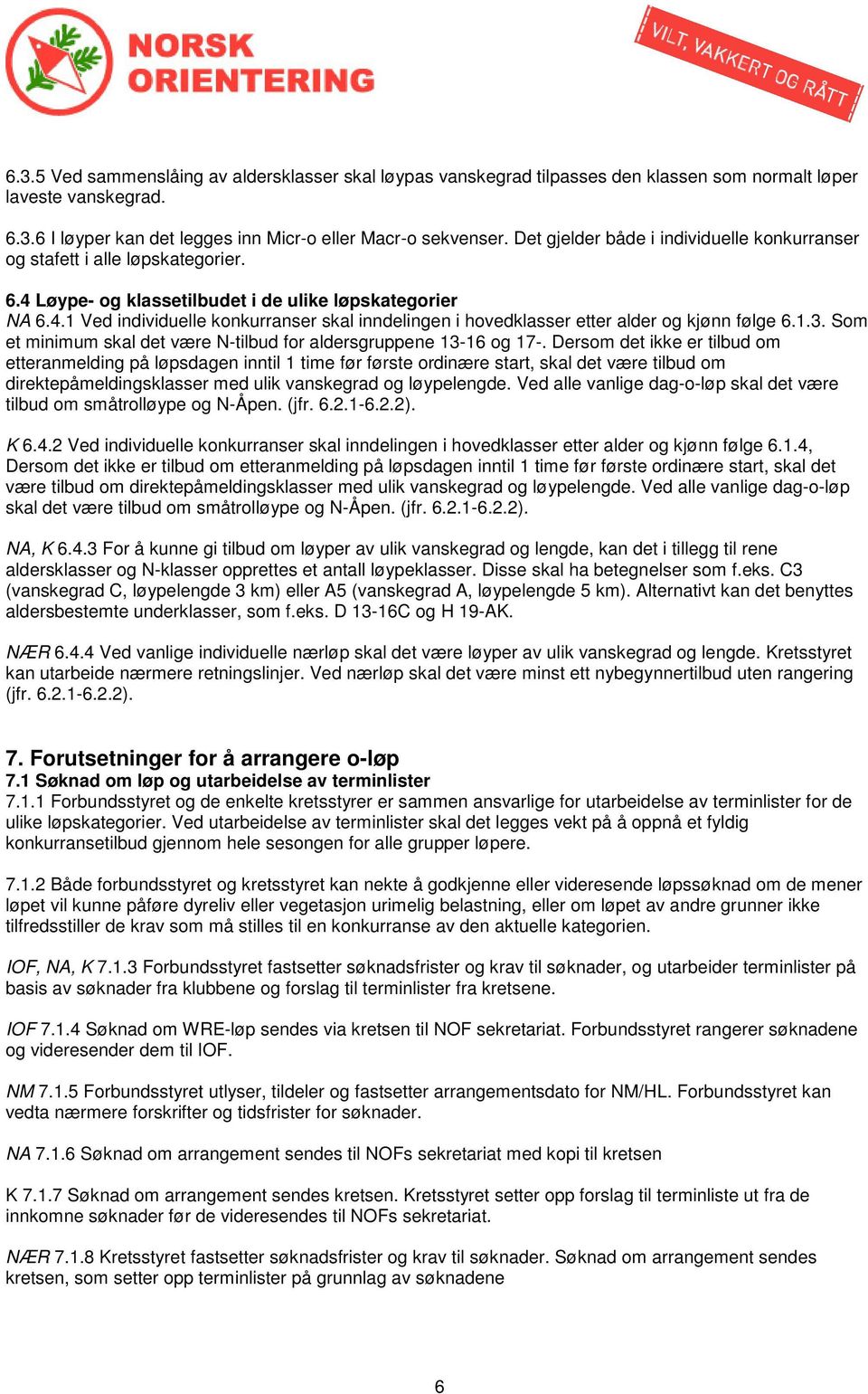 1.3. Som et minimum skal det være N-tilbud for aldersgruppene 13-16 og 17-.