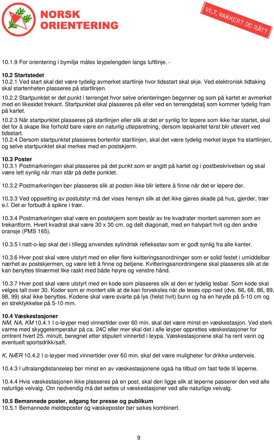 2 Startpunktet er det punkt i terrenget hvor selve orienteringen begynner og som på kartet er avmerket med en likesidet trekant.