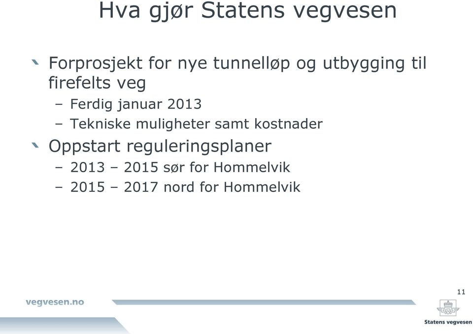 Tekniske muligheter samt kostnader Oppstart