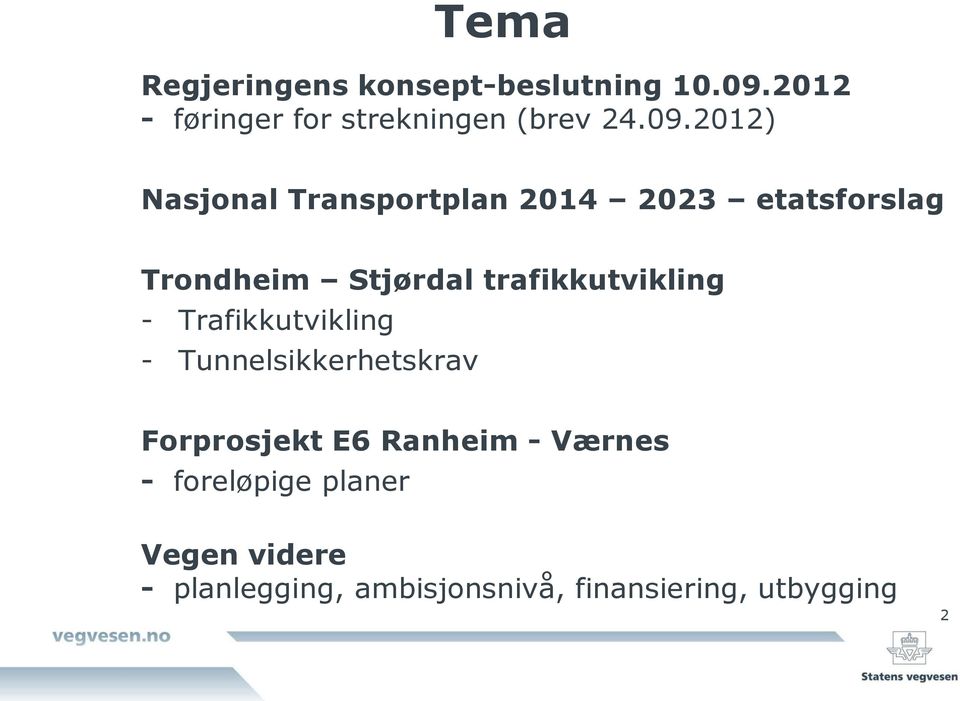 trafikkutvikling - Trafikkutvikling - Tunnelsikkerhetskrav Forprosjekt E6 Ranheim -