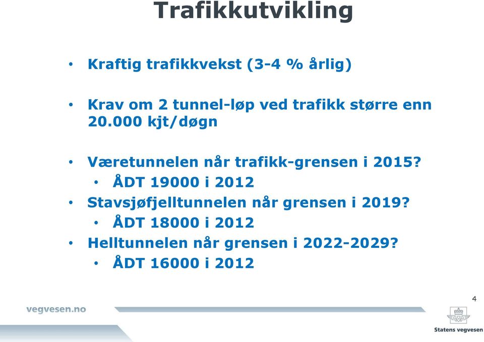 000 kjt/døgn Væretunnelen når trafikk-grensen i 2015?