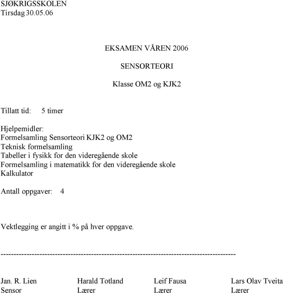 formelsamling Tabeller i fysikk for den videregående skole Formelsamling i matematikk for den videregående skole Kalkulator