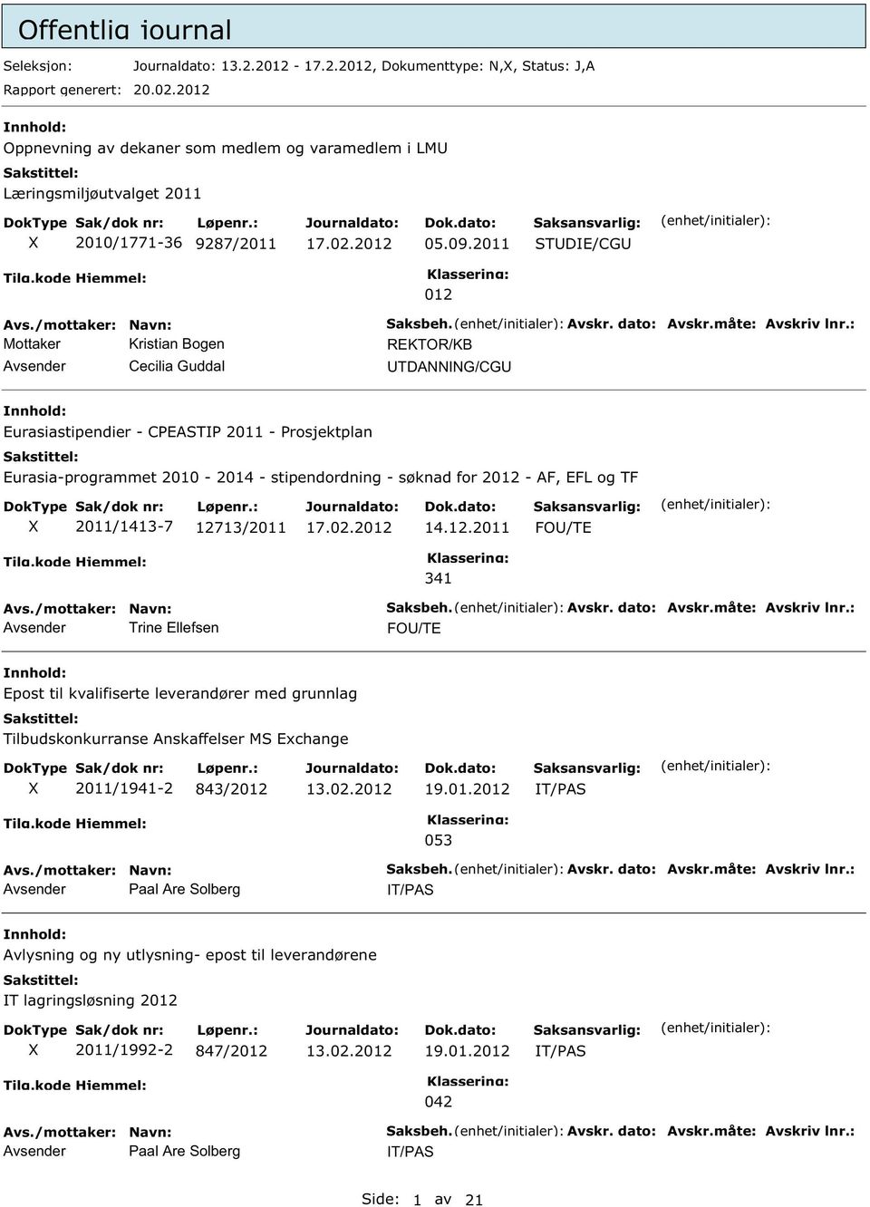 dato: Avskr.måte: Avskriv lnr.: UTDAIG/CGU Eurasiastipendier - CEASTI 2011 - rosjektplan Eurasia-programmet 2010-2014 - stipendordning - søknad for 2012 