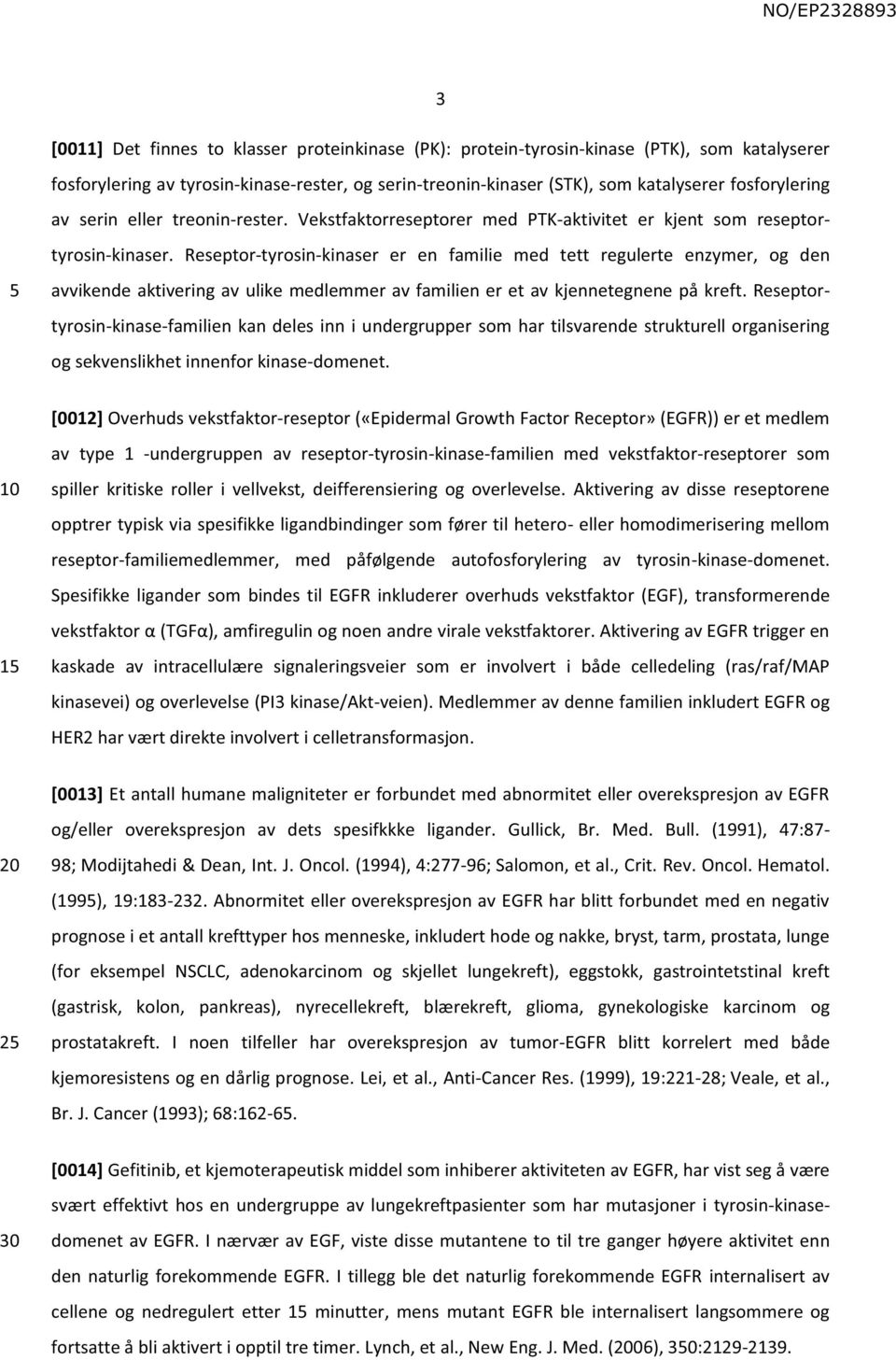 Reseptor-tyrosin-kinaser er en familie med tett regulerte enzymer, og den avvikende aktivering av ulike medlemmer av familien er et av kjennetegnene på kreft.