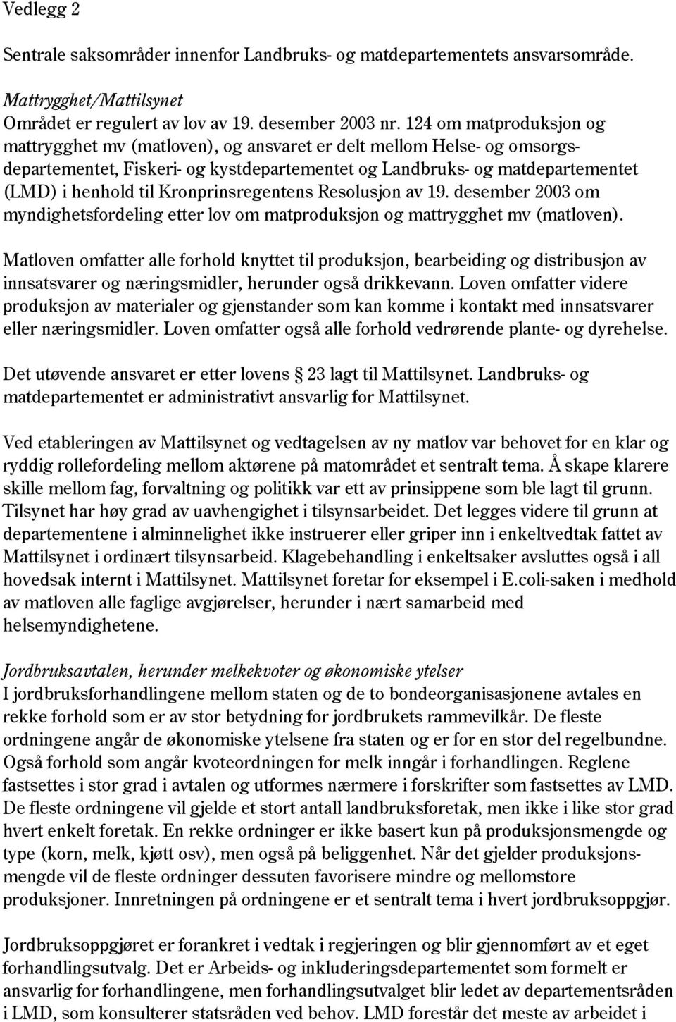 Kronprinsregentens Resolusjon av 19. desember 2003 om myndighetsfordeling etter lov om matproduksjon og mattrygghet mv (matloven).