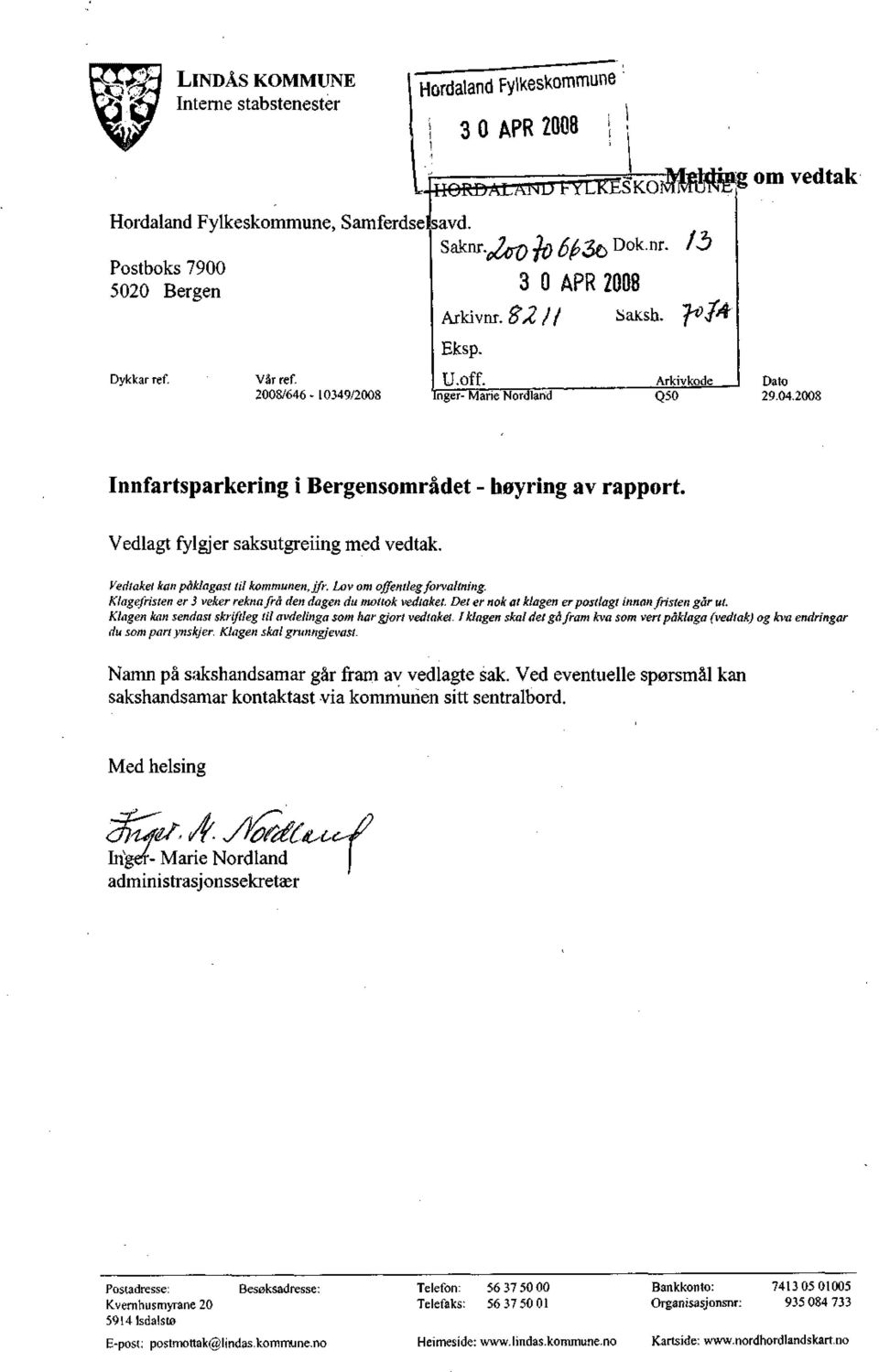 Vedtaket kanpåklagast til kommunen, jfr. Lov om offentlegforvaltning. Klagefristen er 3 veker rekna frå den dagen du mottok vedtaket. Det er nok at klagen er postlagt innan fristen går ut.