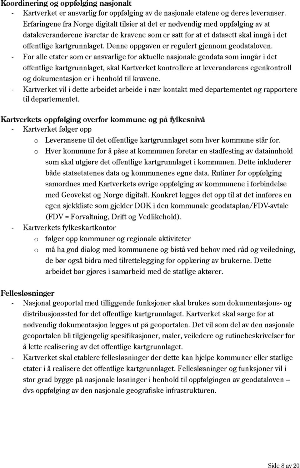 Denne oppgaven er regulert gjennom geodataloven.