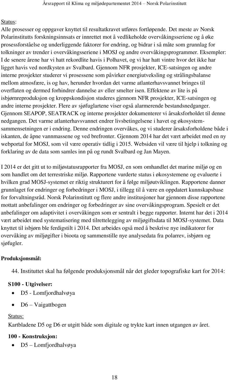 grunnlag for tolkninger av trender i overvåkingsseriene i MOSJ og andre overvåkingsprogrammer.