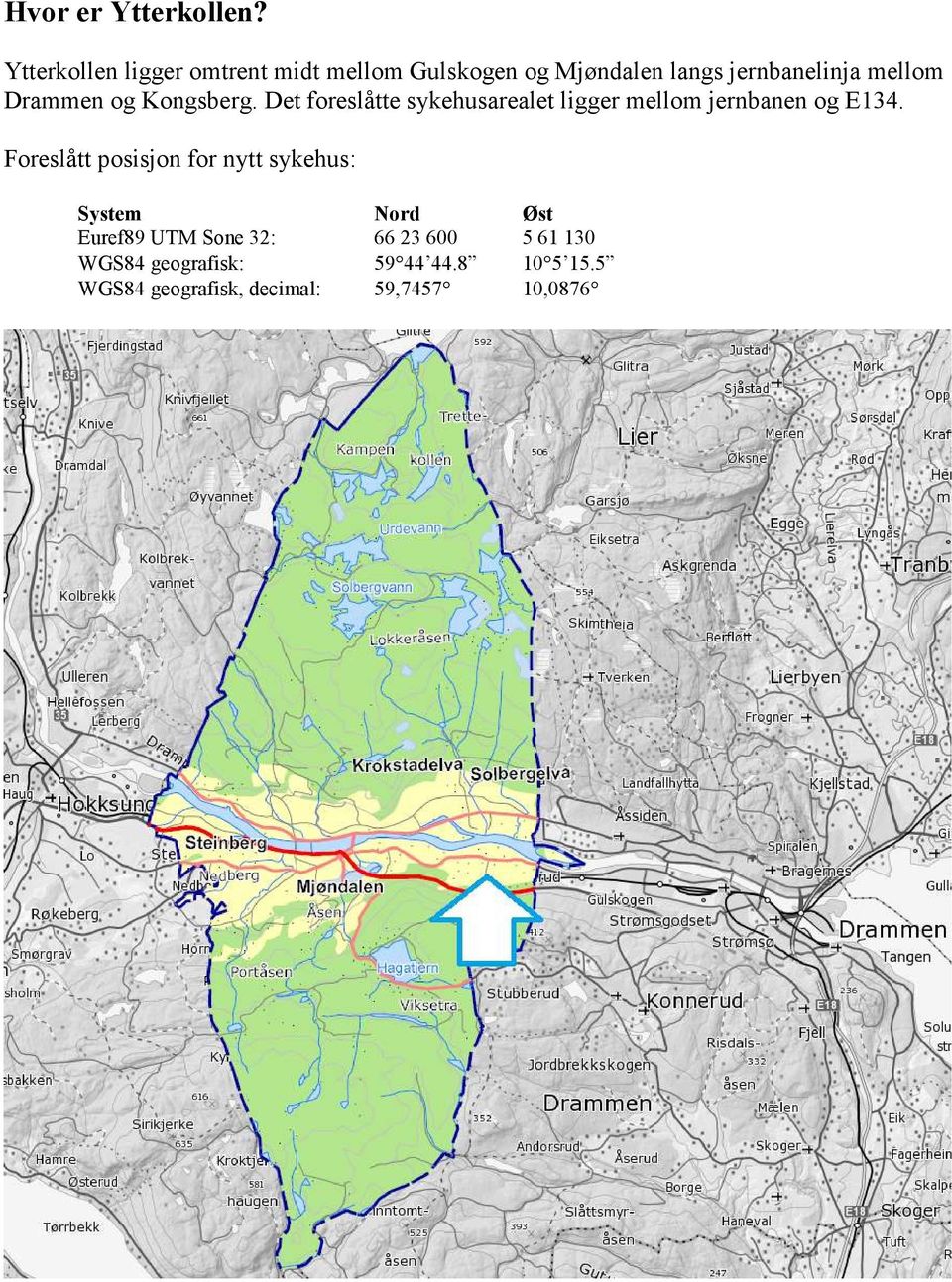 Drammen og Kongsberg. Det foreslåtte sykehusarealet ligger mellom jernbanen og E134.