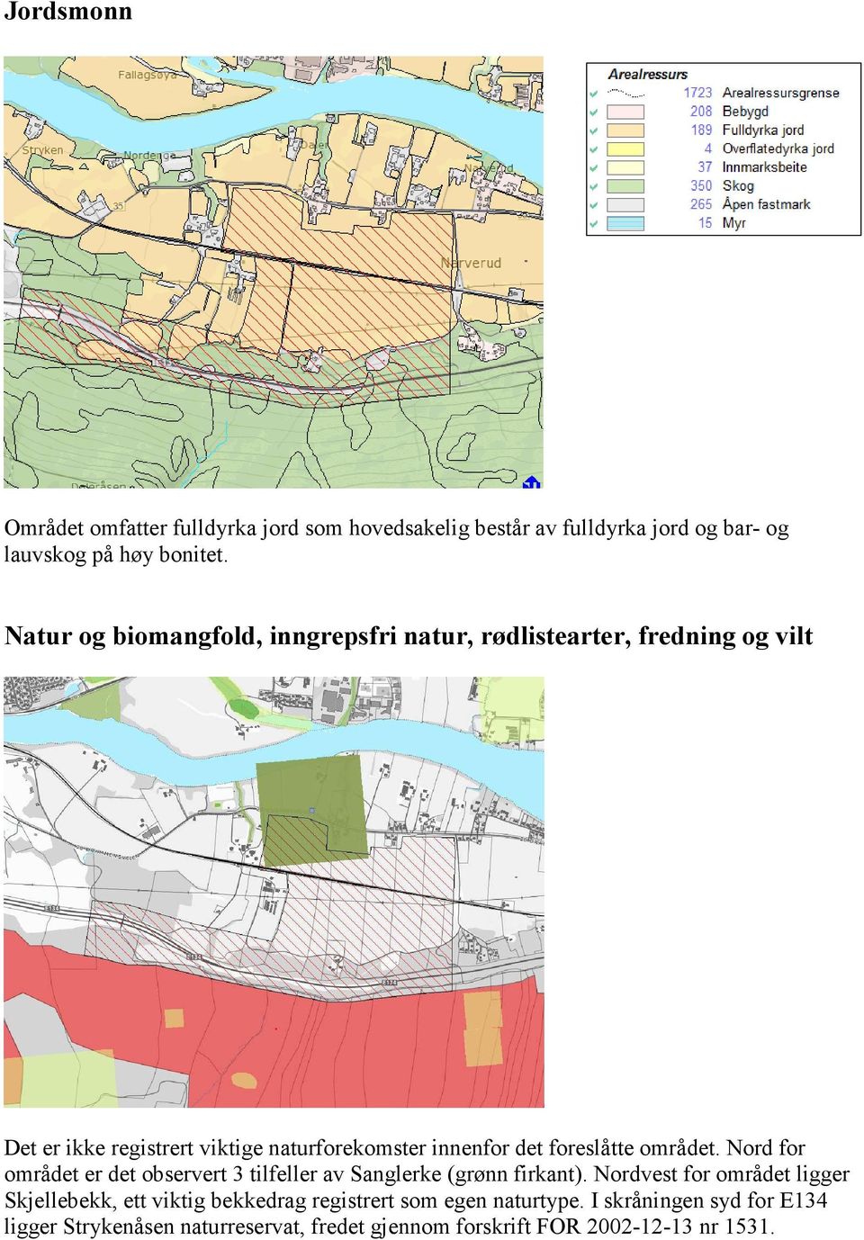 foreslåtte området. Nord for området er det observert 3 tilfeller av Sanglerke (grønn firkant).