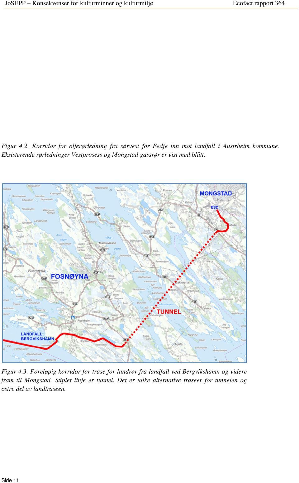 Foreløpig korridor for trase for landrør fra landfall ved Bergvikshamn og videre fram til Mongstad.