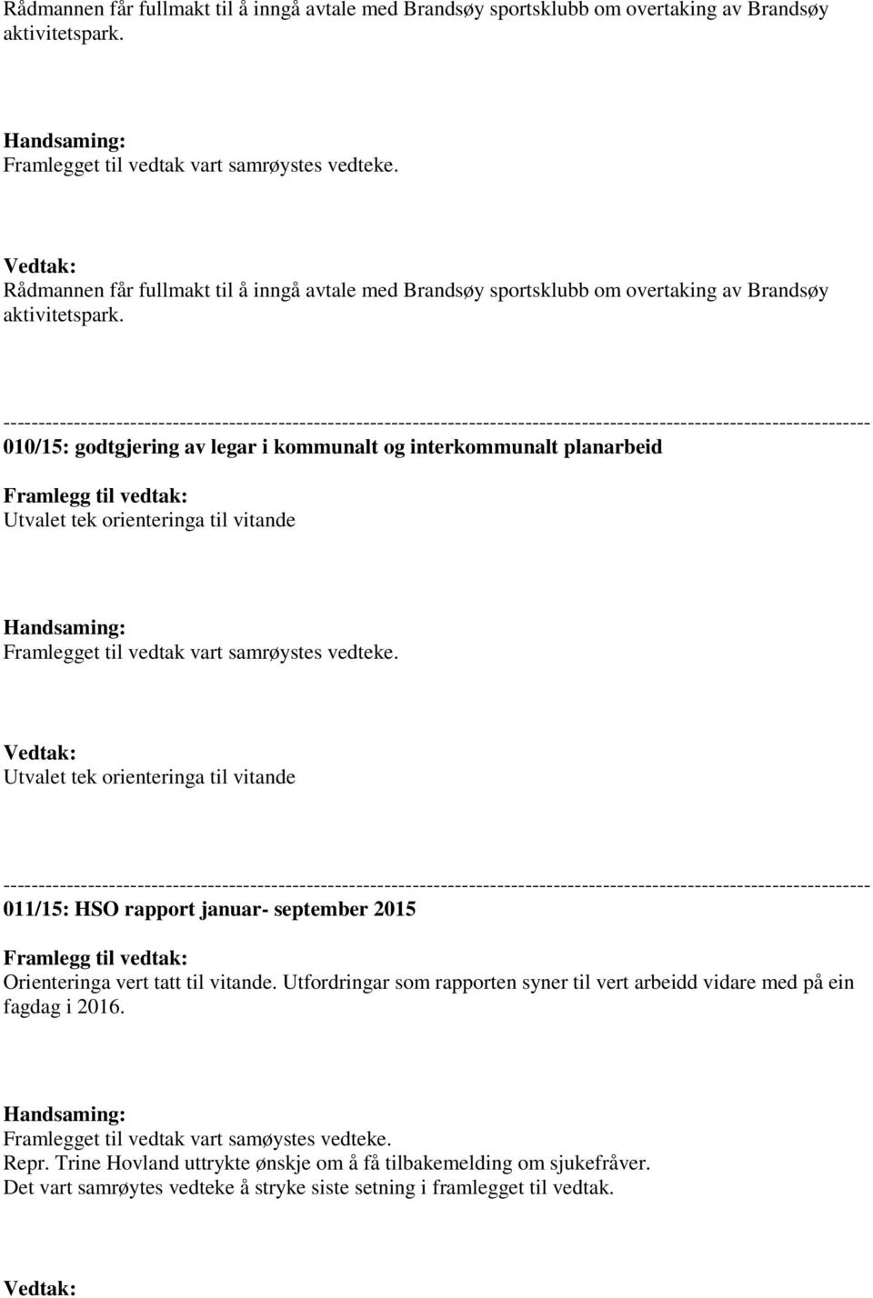 --------------------------------------------------------------------------------------------------------------------------- 010/15: godtgjering av legar i kommunalt og interkommunalt planarbeid