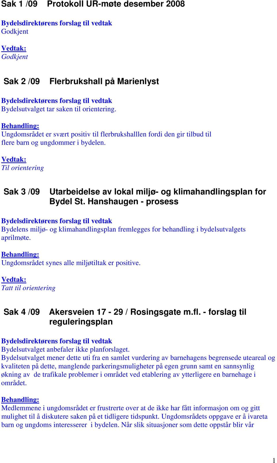 Til orientering Sak 3 /09 Utarbeidelse av lokal miljø- og klimahandlingsplan for Bydel St.