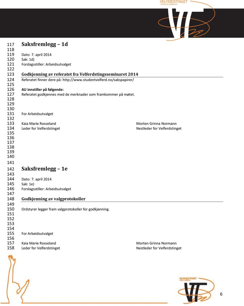 no/sakspapirer/ Referatet godkjennes med de merknader som framkommer på møtet.