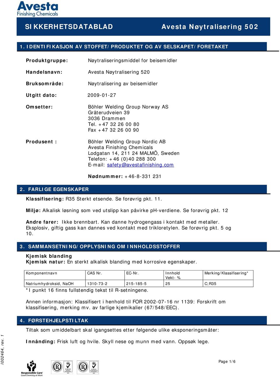 Utgitt dato: 2009-01-27 Omsetter: Produsent : Böhler Welding Group Norway AS Gråterudveien 39 3036 Drammen Tel.