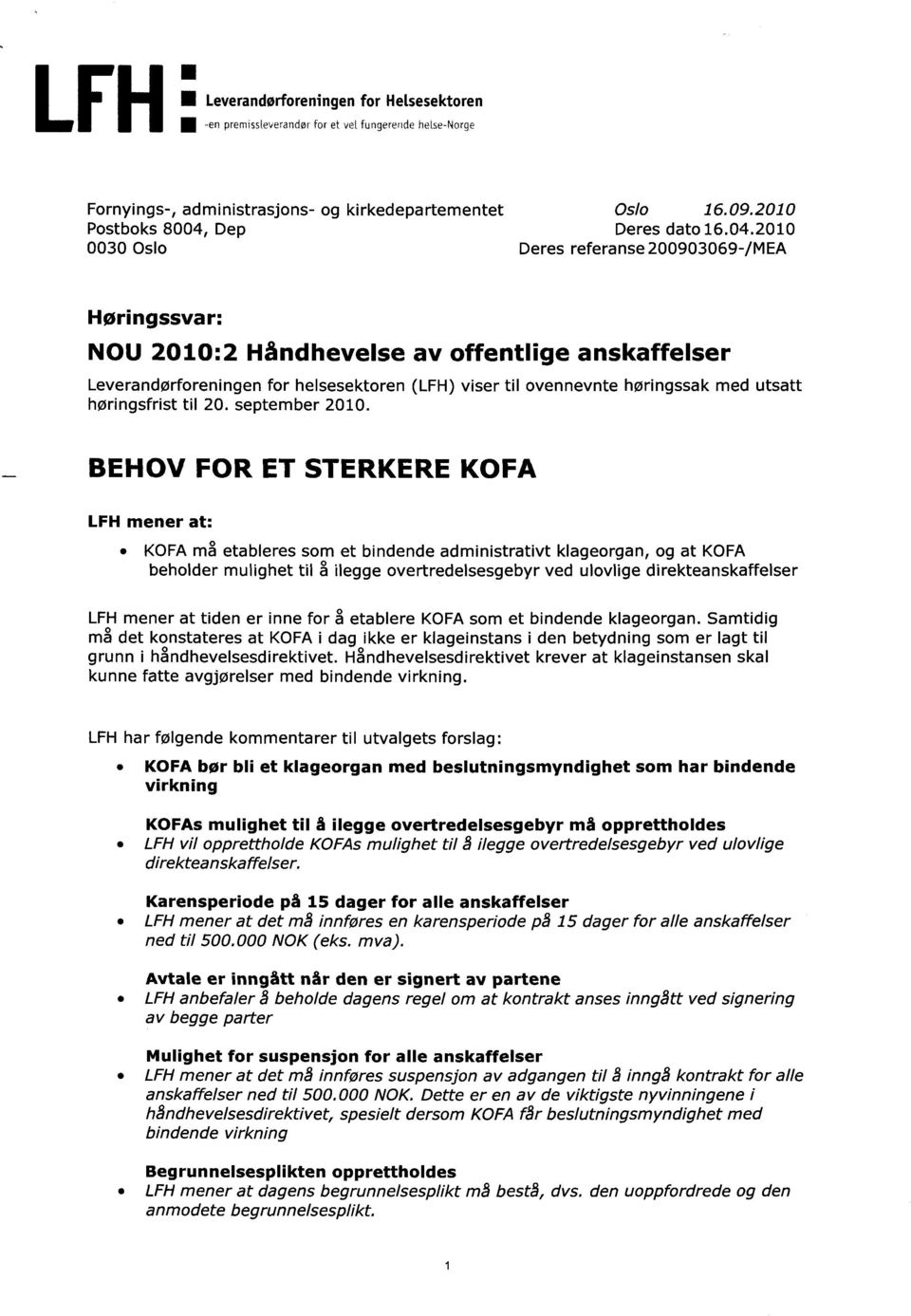 2010 0030 Oslo Deres referanse200903069-/mea Høringssvar: NOU 2010:2 Håndhevelse av offentlige anskaffelser Leverandørforeningen for helsesektoren (LFH) viser til ovennevnte høringssak med utsatt